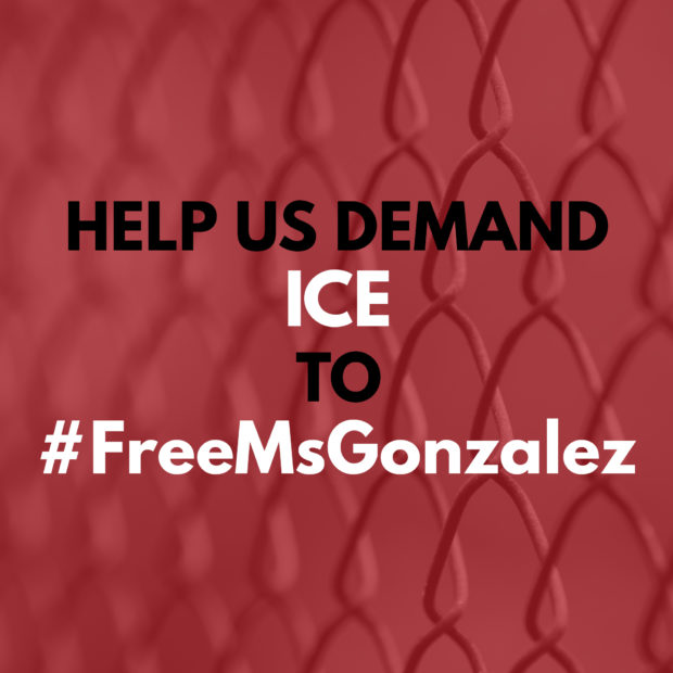 Help us demand ICE to #FreeMsGonzalez