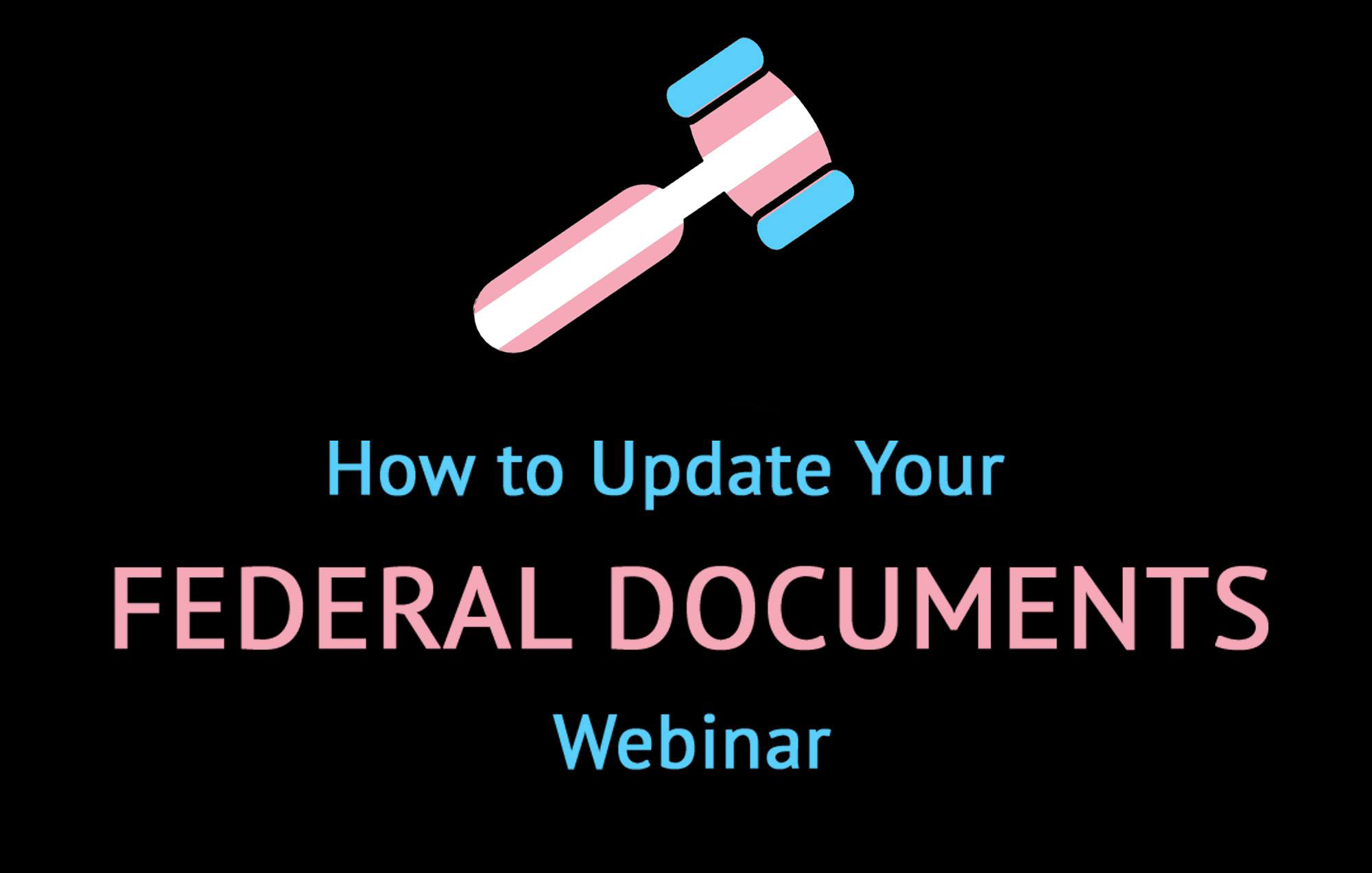 How to Update Your Federal Documents inar Transgender Law Center