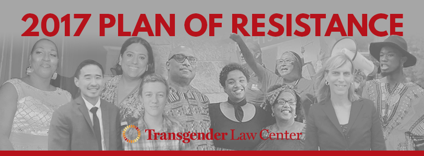 Transgender Law center 2017 plan of resistance banner