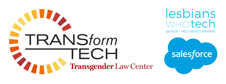 TRANSform Tech, by the Transgender Law Center, sponsored by Lesbians Who Tech and Salesforce