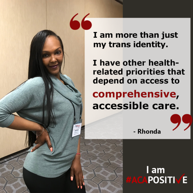 "I am more than just my trans identity. I have other health related priorities that depend on access to comprehensive, accessible care." Rhonda
