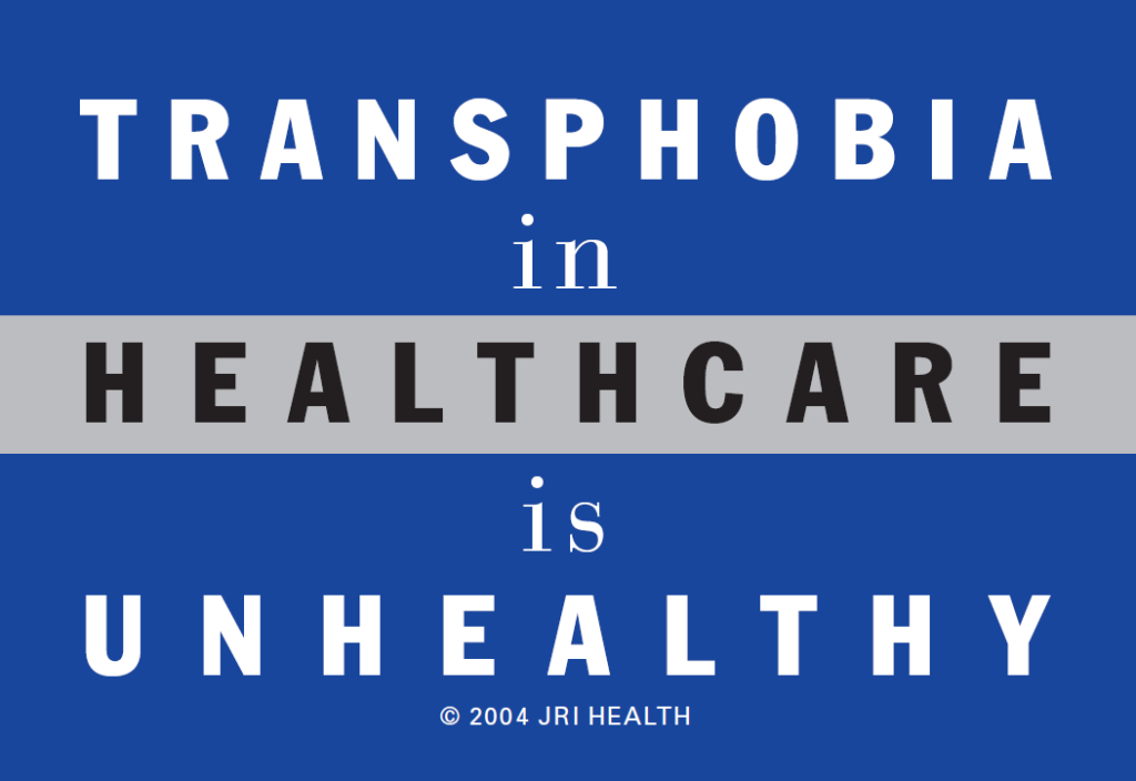 A sign with the text: "Transphobia in Healthcare is Unhealthy"